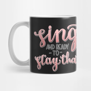 Single and Ready to Stay That Way Mug